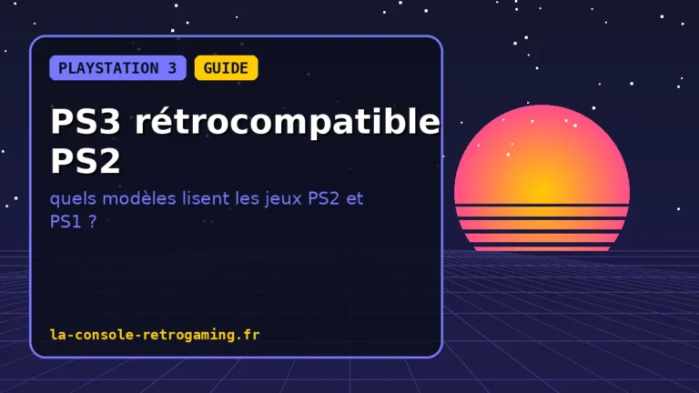 PS3 rétrocompatible PS2 : quels modèles lisent les jeux PS2 et PS1 ?