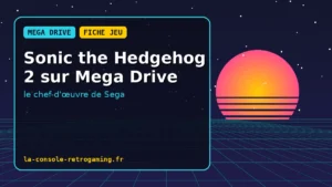 Sonic the Hedgehog 2 sur Mega Drive : le chef-d'œuvre de Sega