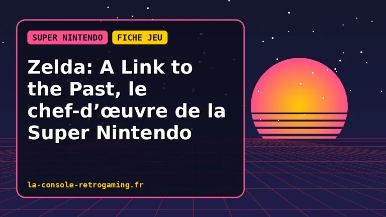 Zelda: A Link to the Past, le chef-d’œuvre de la Super Nintendo